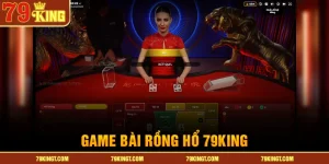 game-bai-rong-ho-79king